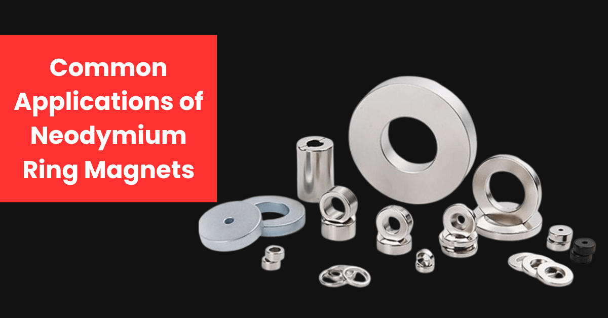 Common Applications of Neodymium Ring Magnets