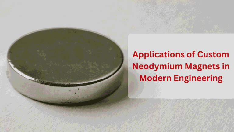 Applications of Custom Neodymium Magnets in Modern Engineering
